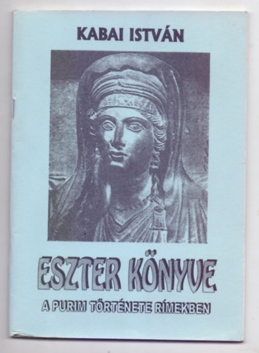 Kabai Istvn - Eszter knyve - A Purim trtnete rmekben