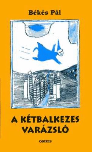 Bks Pl - A Ktbalkezes varzsl (Osiris kiads.)