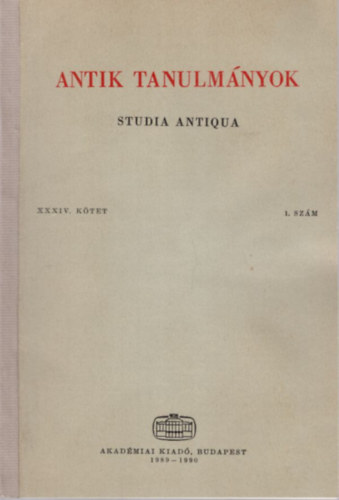 T�tt�ssy Csaba  Harmatta J�nos (szerk.) - Antik tanulm�nyok XXXIV. k�tet 1. sz�m ( t�bb m� )