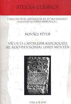 Kovács Péter - Vicus és Castellum kapcsolata az Alsó-Pannoniai Limes mentén
