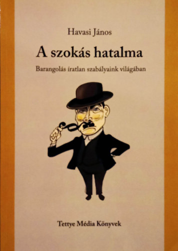 Havasi Jnos - A szoks hatalma - Barangols ratlan szablyaink vilgban