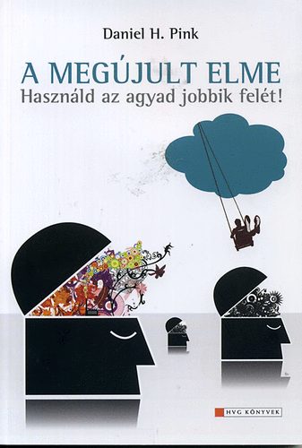 Daniel H. Pink - A megújult elme - Használd az agyad jobbik felét!