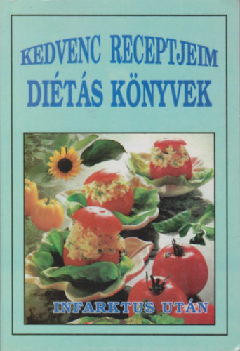 Gl�ria K�nyvkiad� - Di�t�s k�nyvek - Infarktus ut�n (Kedvenc receptjeim)