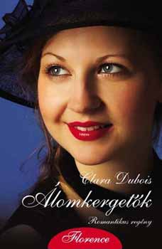 Clara Dubois - Álomkergetők - Romantikus regény
