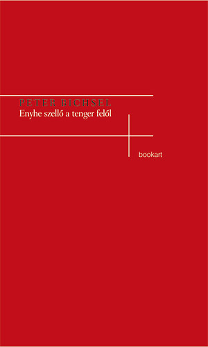 Peter Bichsel - Enyhe szell a tenger fell