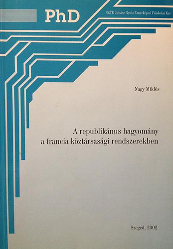 Nagy Mikls - A republiknus hagyomny a francia kztrsasgi rendszerekben