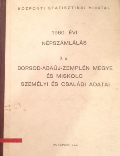1960. évi népszámlálás 3. g. - Borsod-Abaúj-Zemplén megye és Miskolc személyi és családi adatai