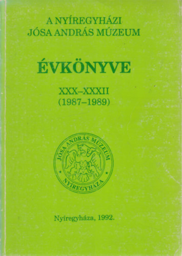 Nmeth Pter (Fszerk.) - A Nyregyhzi Jsa Andrs Mzeum vknyve XXX-XXXII. (1987-1989)
