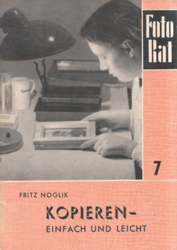 Fritz Noglik - Kopieren-Einfach und leicht (Fotorat Heft 7)
