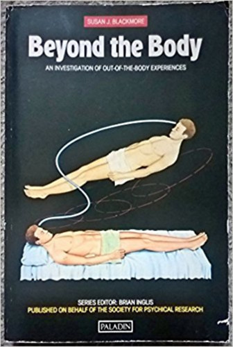 Susan J. Blackmore - Beyond the Body: An investigation into out-of-body experiences