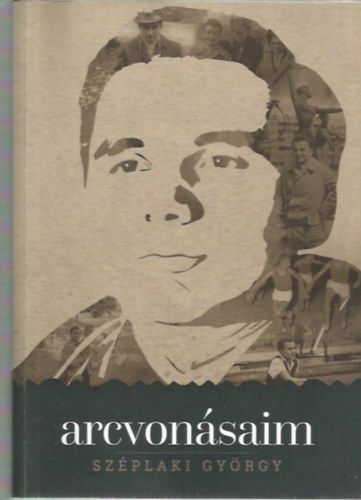 Széplaki György - Arcvonásaim