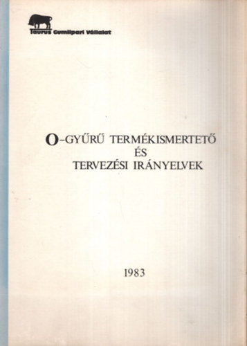 O-gyr termkismertet s tervezsi irnyelvek 1983 - Taurus Gumiipari Vllalat