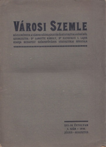 Dr. Dr. Illyefalvi I. Lajos  (szerk.) Lamotte K�roly (szerk.) - V�rosi Szemle XVI-ik �vf. 4. sz�m 1930. j�lius-augusztus