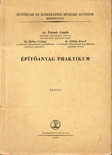 Dr. Palots Lszl; Dr. Balsz Gyrgy; Dr. Kilin Jzsef - ptanyag praktikum