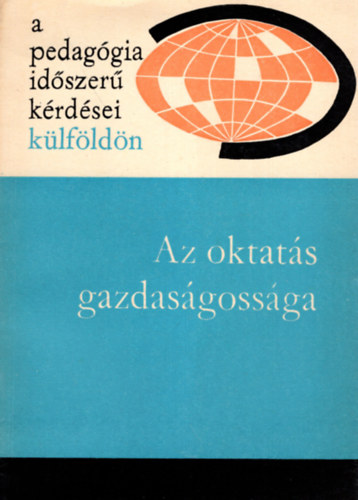 Ills Lajosn  (szerk.) - Az oktats gazdasgossga- A pedaggia idszer krdsei klfldn