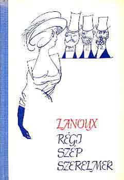 Armand Lanoux - Rgi szp szerelmek
