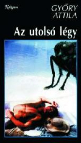 Győry Attila - Az utolsó légy