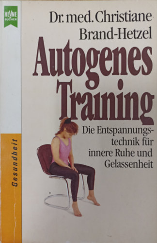 Dr. Christiane Brand-Hetzel - Autogenes Training - Die Entspannungstechnik fr innere Ruhe und Gelassenheit
