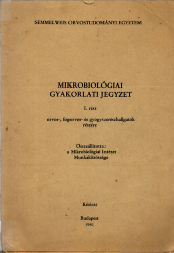 Mikrobiol�giai Int�zet Munkak�z�ss�ge - Mikrobiol�giai gyakorlati jegyzet