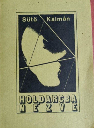 Sütő Kálmán - Holdarcba nézve