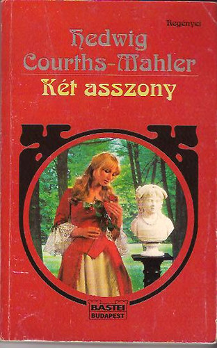 Hedwig Courths-Mahler - Két asszony