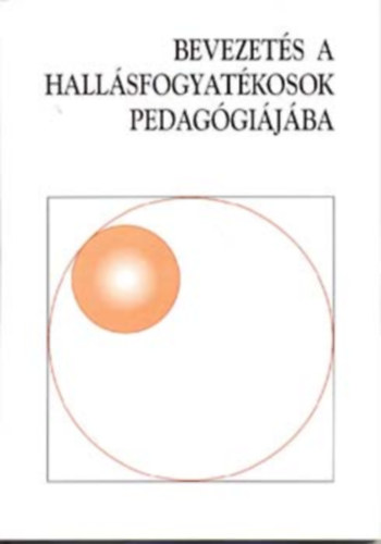 Várnai Rudolfné - Bevezetés a hallásfogyatékosok pedagógiájába - Szöveggyűjtemény