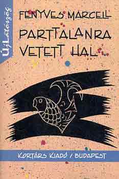 Fenyves Marcell - Parttalanra vetett hal