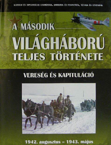 Balogh Zsolt - A m�sodik vil�gh�bor� teljes t�rt�nete 5. - Veres�g �s kapitul�ci�