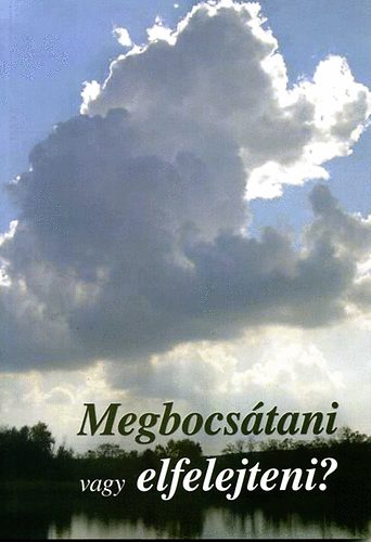 Vargha Eszter M�ria - Megbocs�tani vagy elfelejteni?