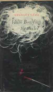 Hegeds Gza - Vall Bonifc trtnetei