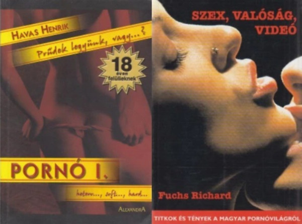 Havas Henrik Fuchs Richard - 2 db könyv a pornóról: Szex, valóság, videó + Pornó I. Prűdek legyünk, vagy...