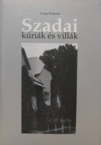 Varga Kálmán - Szadai kúriák és villák
