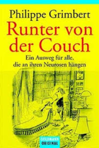 Philippe Grimbert - Runter von der Couch: Ein Ausweg fr alle, die an ihren Neurosen hngen