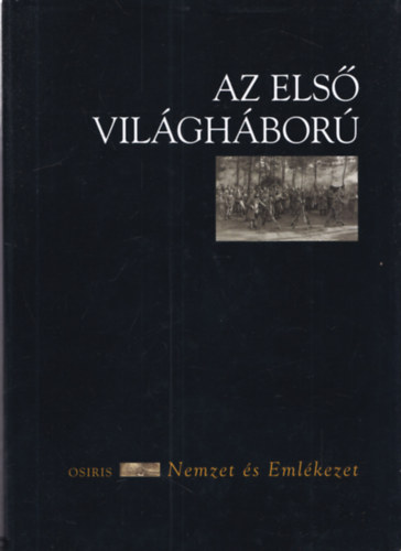 Szab Dniel  (szerk.) - Az els vilghbor (Nemzet s Emlkezet)