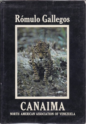 Rómulo Gallegos - Canaima: A novel - Translated and Annotated by Jaime Tello