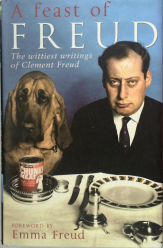 Emma Freud - A Feast of Freud: The Wittiest Writings of Clement Freud