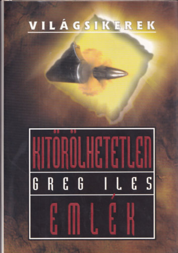 Greg Iles - Kit�r�lhetetlen eml�k (Vil�gsikerek)
