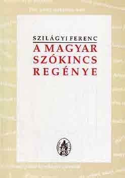 Szilgyi Ferenc - A magyar szkincs regnye