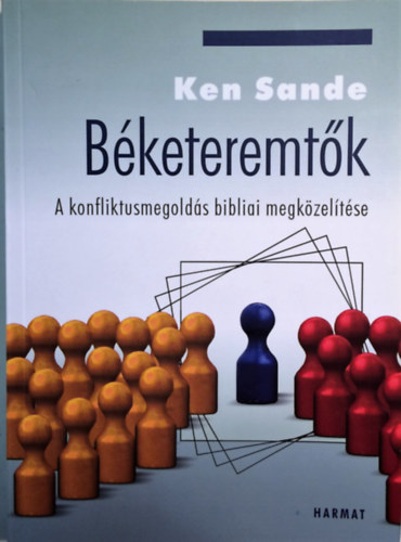 Ken Sande - Bketeremtk: A konfliktusmegolds bibliai megkzeltse