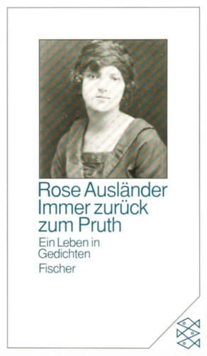 Rose Auslnder - Immer zurck zum Pruth: Ein Leben in Gedichten (Mindig vissza a Pruthhoz: Egy let versekben)(Fischer Taschenbuch Verlag 9262)