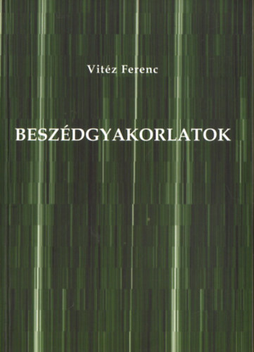 Vit�z Ferenc - Besz�dgyakorlatok