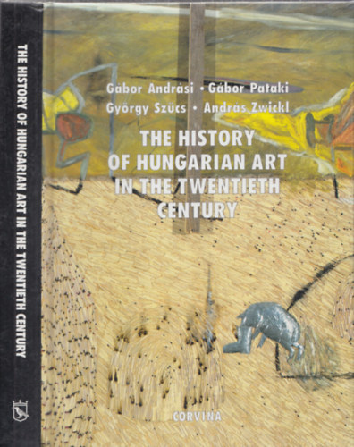 Andrsi-Pataki-Szcs-Zwickl - The history of hungarian art in the twentieth century