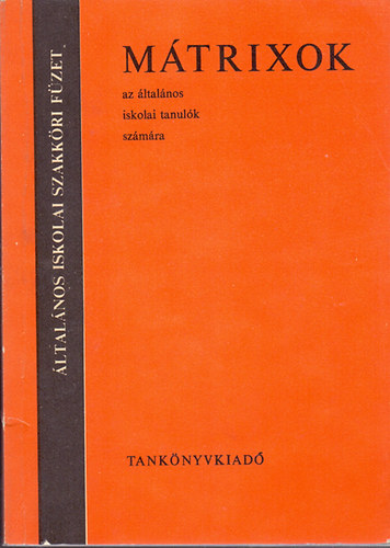 Sztrkayn Fldvri Vera - Mtrixok az ltalnos iskolai tanulk szmra - Tanknyvi szm: 1990. Fekete-fehr brkkal illusztrlva.