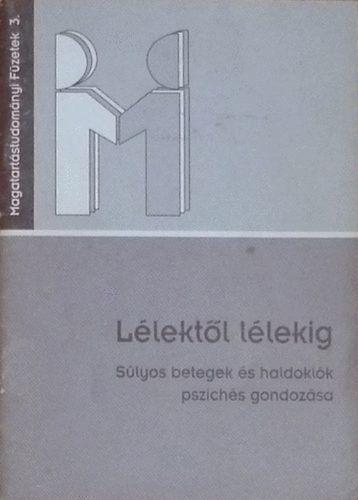 Dr. Hegeds Katalin  (szerk.) - Llektl llekig - Slyos betegek s haldoklk pszichs gondozsa