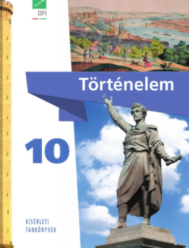 Borhegyi Péter (tananyagfejlesztő) - Történelem tankönyv 10. (Újgenerációs tankönyv)
