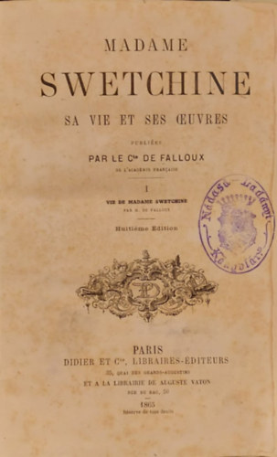 Le Comte De Falloux - Madame Swetchine : Sa Vie Et Ses Oeuvres (Madame Swetchine: lete s mvei francia nyelven) 1865-s kiads