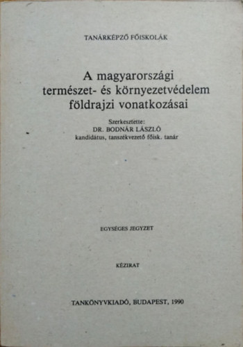 Bodnr Lszl  (szerk.) - A magyarorszgi termszet- s krnyezetvdelem fldrajzi vonatkozsai