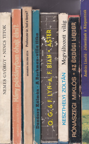 Horv�th Zolt�n G�za, Don�szy K�lm�n, Keszthelyi Zolt�n, R�naszegi Mikl�s, Andr�s L�szl� Nemes Gy�rgy - 10 db. sci-fi (magyar szerz�k, 1970-es �vek): Nincs titok + H�ny p�ld�nyban �hajt �lni? + Professzor �r, hol a l�nya? + A Borkman-villa titka + Aster + Megv�ltozott vil�g + Az �rd�gi liquor + Jelent�sek a K�zpontnak