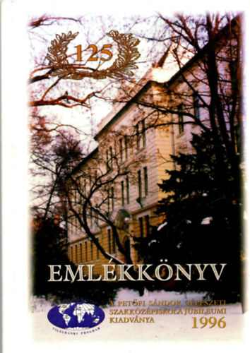 Tth Gyuln - A kiskunflegyhzi Petfi Sndor Gpszeti Szakkzpiskola Jubileumi Emlkknyve 1871-1996