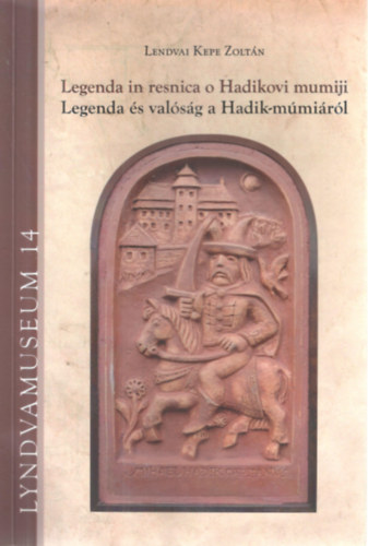 Lendvai Kepe Zoltán - Legenda és valóság a Hadik-múmiáról - Legenda in resnica o Hadikovi mumijiszlo